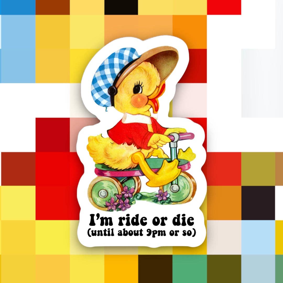 Autocollant Canard "I'm Ride or Die (Until about 9pm or so)"
