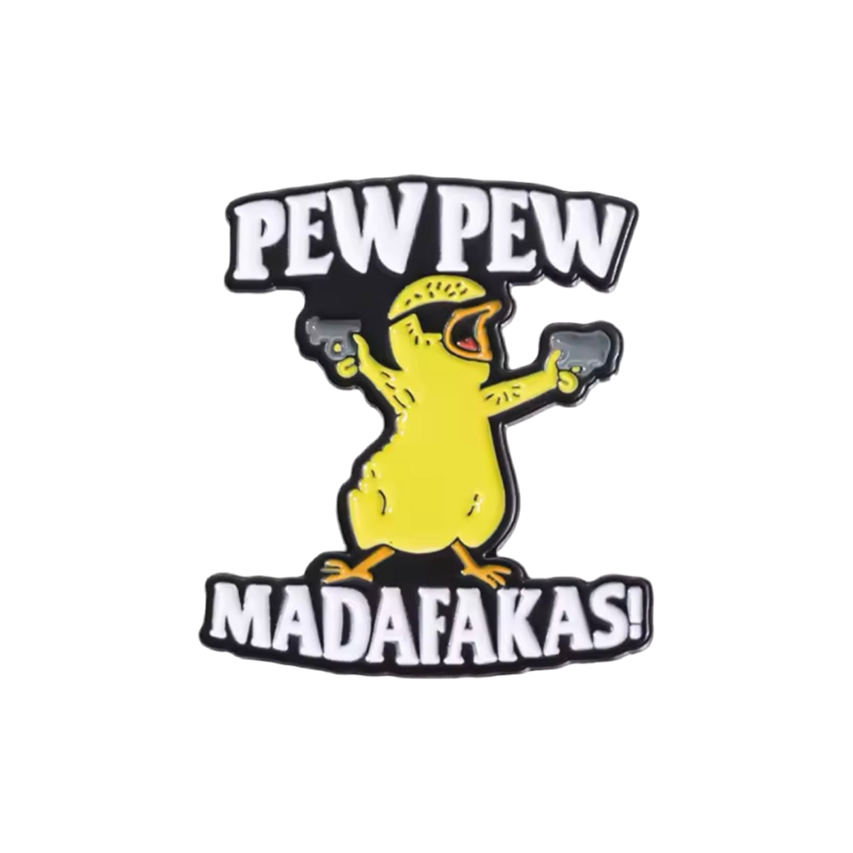pins poussin pew pew madafakas